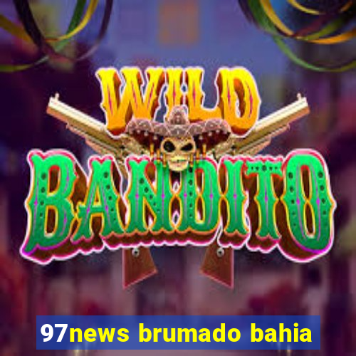 97news brumado bahia